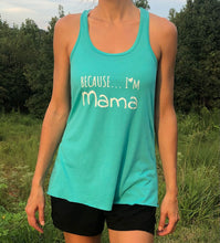 Load image into Gallery viewer, Because I&#39;m Mama Flowy Racerback Tank
