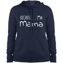 Load image into Gallery viewer, Because I&#39;m Mama Ladies&#39; Pullover Hooded Sweatshirt
